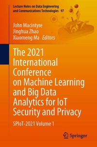 Enlarge image Cover: The 2021 International Conference on Machine Learning and Big Data Analytics for IoT Security and Privacy - Springer