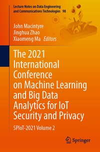 Enlarge image Cover: The 2021 International Conference on Machine Learning and Big Data Analytics for IoT Security and Privacy - Springer