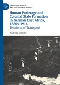 Cover: Human Porterage and Colonial State Formation in German East Africa, 1880s-1914 - Palgrave Macmillan