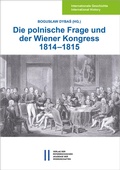 Cover: Die polnische Frage und der Wiener Kongress 1814-1815 - Verlag der &ouml;sterreichischen Akademie der Wissenschaften