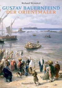 Abbildung von: Gustav Bauernfeind - Der Orientmaler - Hauswedell Verlag e.K.