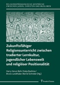 Cover: Zukunftsf&auml;higer Religionsunterricht zwischen tradierter Lernkultur, jugendlicher Lebenswelt und religi&ouml;ser Positionalit&auml;t - Frank & Timme