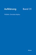 Cover: Aufkl&auml;rung, Band 31: Christlob Mylius. Ein kurzes Leben an den Schaltstellen der deutschen Aufkl&auml;rung - Meiner