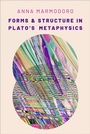 Cover: Forms and Structure in Plato's Metaphysics - OUP eBook