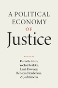 Cover: A Political Economy of Justice - University of Chicago Press