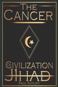 Cover: The Cancer of Civilization Jihad - Paul Sutliff