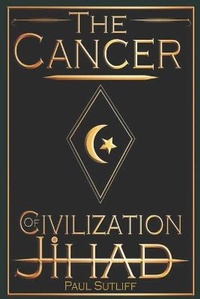 Enlarge image Cover: The Cancer of Civilization Jihad - Paul Sutliff