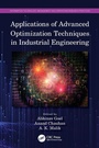 Cover: Applications of Advanced Optimization Techniques in Industrial Engineering - CRC Press