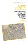 Cover: A New Imperial History of Northern Eurasia, 600-1700 - Bloomsbury Academic