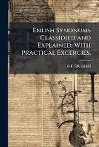 Enlarge image Cover: Enlish Synonums Classidied and Explained; With Practical Excercies, - Nabu Press