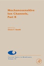 Cover: Mechanosensitive Ion Channels, Part B: Volume 59 - Academic Press