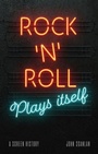 Cover: Rock 'n' Roll Plays Itself - Reaktion Books
