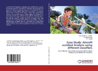 Enlarge image Cover: Case Study: Aircraft accident Analysis using different classifiers - LAP Lambert Academic Publishing