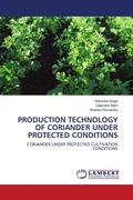 Cover: PRODUCTION TECHNOLOGY OF CORIANDER UNDER PROTECTED CONDITIONS - LAP Lambert Academic Publishing