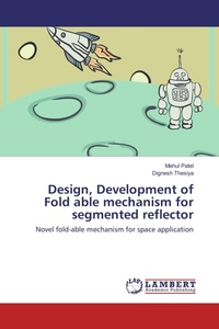 Enlarge image Cover: Design, Development of Fold able mechanism for segmented reflector - LAP Lambert Academic Publishing