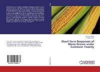 Enlarge image Cover: Short Term Responses of Maize Grown under Cadmium Toxicity - LAP Lambert Academic Publishing