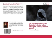 Abbildung von: La protección que el Estado brinda a los testigos en el proceso penal - Editorial Académica Española
