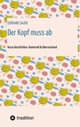 Cover: Der Kopf muss ab - tredition