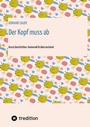 Cover: Der Kopf muss ab - tredition