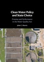 Cover: Clean Water Policy and State Choice - Cambridge University Press