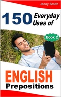 Cover: 150 Everyday Uses of English Prepositions:  Book Two. - 150 Everyday Uses Of English Prepositions