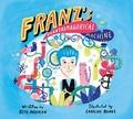 Cover: Franz's Phantasmagorical Machine - Kids Can Press