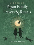 Cover: A Book of Pagan Family Prayers and Rituals - Weiser Books