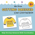 Cover: My First Getting Dressed Copy Coloring Book - Suteki Creative