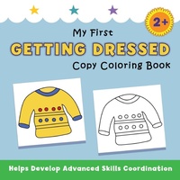 Enlarge image Cover: My First Getting Dressed Copy Coloring Book - Suteki Creative