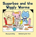 Cover: Sugarboo and the Wiggly Worms - Pen It! Publications, LLC