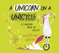 Cover: A Unicorn on a Unicycle - Peachtree Publishers