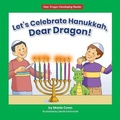 Cover: Let's Celebrate Hanukkah, Dear Dragon! - Norwood House Press
