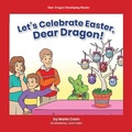 Cover: Let's Celebrate Easter, Dear Dragon! - Norwood House Press