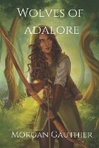 Enlarge image Cover: Wolves of Adalore - Morgan Gauthier