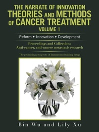 Enlarge image Cover: The Narrate of Innovation Theories and Methods of Cancer Treatment Volume 1 - AUTHORHOUSE
