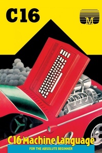 Enlarge image Cover: C16 Machine Language for the Absolute Beginner - Acorn Books