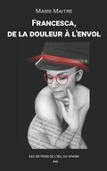 Cover: Francesca, de la douleur a l'envol - Les Editions de L'Oeil Du Sphinx