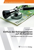 Cover: Einfluss der Ratingagenturen auf die Eurokrise - AV Akademikerverlag