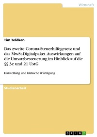 Abbildung von: Das zweite Corona-Steuerhilfegesetz und das MwSt-Digitalpaket. Auswirkungen auf die Umsatzbesteuerung im Hinblick auf die ?? 3c und 21 UstG - GRIN Verlag