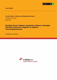 Abbildung von: Die Rote Armee Fraktion. Geschichte, Akteure, Ideologie und Ziele sowie der Vergleich zu anderen Terrororganisationen - GRIN Verlag