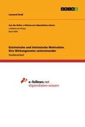 Cover: Extrinsische und intrinsische Motivation. Ihre Wirkungsweise untereinander - GRIN Verlag