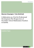 Cover: Collaboration as a Tool for Professional Development. The Perspectives of Secondary School Mathematics Teachers in Zambia - GRIN Verlag