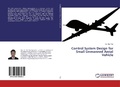 Cover: Control System Design for Small Unmanned Aerial Vehicle - LAP Lambert Academic Publishing