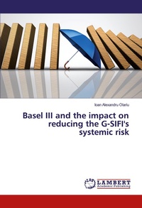 Abbildung von: Basel III and the impact on reducing the G-SIFI's systemic risk - LAP Lambert Academic Publishing