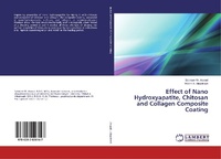 Abbildung von: Effect of Nano Hydroxyapatite, Chitosan and Collagen Composite Coating - LAP Lambert Academic Publishing
