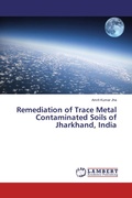 Cover: Remediation of Trace Metal Contaminated Soils of Jharkhand, India - LAP Lambert Academic Publishing