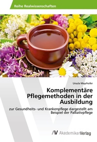 Abbildung von: Komplementäre Pflegemethoden in der Ausbildung - AV Akademikerverlag