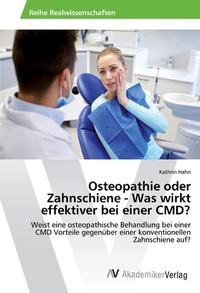 Abbildung von: Osteopathie oder Zahnschiene - Was wirkt effektiver bei einer CMD? - AV Akademikerverlag