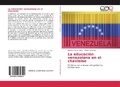 Cover: La educaci&oacute;n venezolana en el chavismo - Editorial Acad&eacute;mica Espa&ntilde;ola