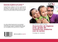 Abbildung von: Asociación de higiene oral, grado de instrucción materna con la caries - Editorial Académica Española